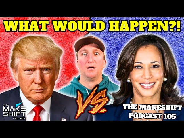 AMERICA's Next PRESIDENT Is...?! 🇺🇸 The Makeshift Podcast 105