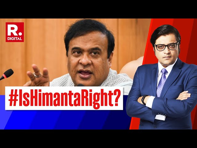 Himanta Biswa Sarma’s Straight Talk on Muslim Population Rise | Debate With Arnab