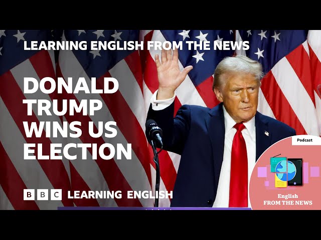 Donald Trump wins US election: BBC Learning English from the News