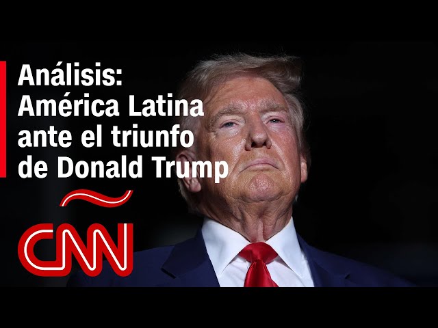 Análisis: ¿Qué puede esperar América Latina de un segundo mandato presidencial de Donald Trump?