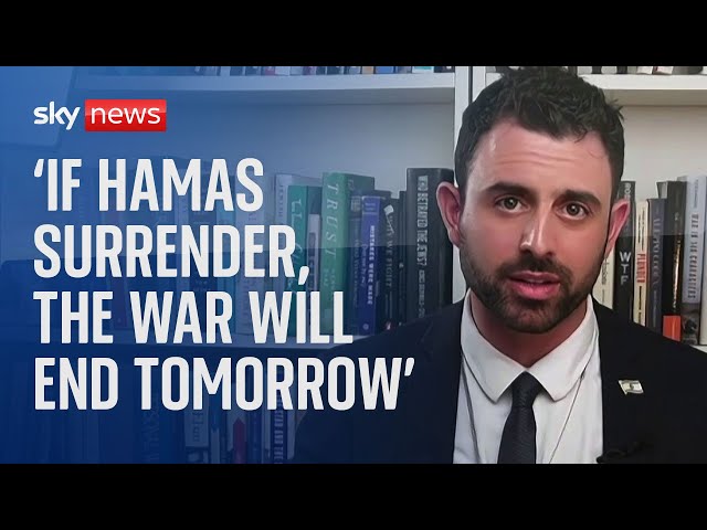 'If Hamas surrender, the war will end tomorrow': Israeli government spokesperson Eylon Levy