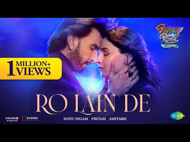 Ro Lain De | Rocky Aur Rani Kii Prem Kahaani | Ranveer | Alia | Sonu Nigam,Shilpa Rao,Pritam,Amitabh