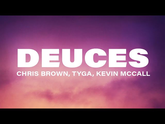 Chris Brown, Tyga, Kevin McCall - Deuces (Lyrics)