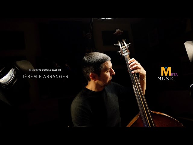 Immersive Double Bass VR "Jérémie Arranger" 8k 180 3D