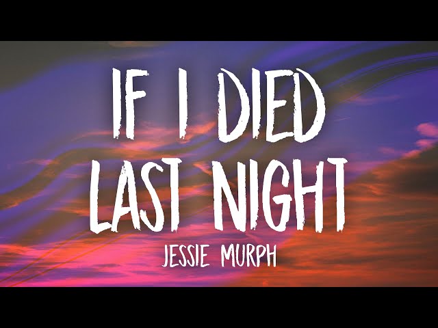 Jessie Murph - If I Died Last Night (Lyrics)