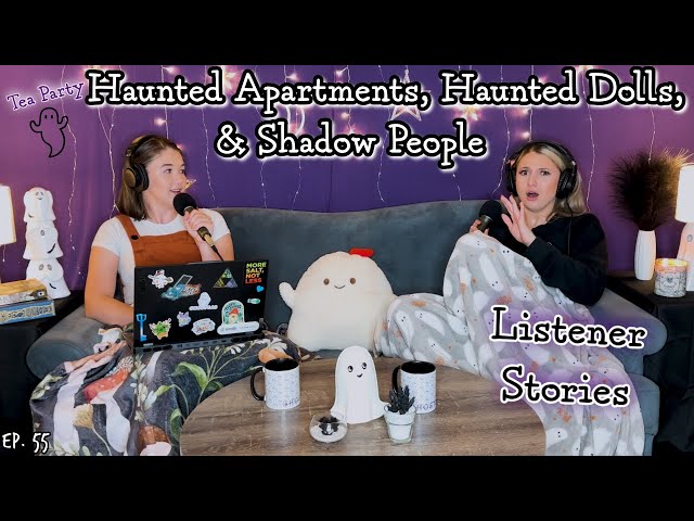 Ghosteas Tea Party👻 Haunting Stories from Our Listeners || Paranormal Podcast