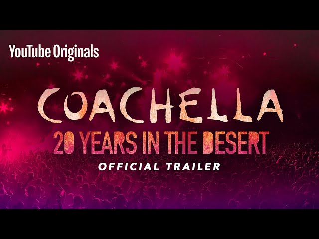 Official Trailer | Coachella: 20 Years in the Desert | YouTube Originals