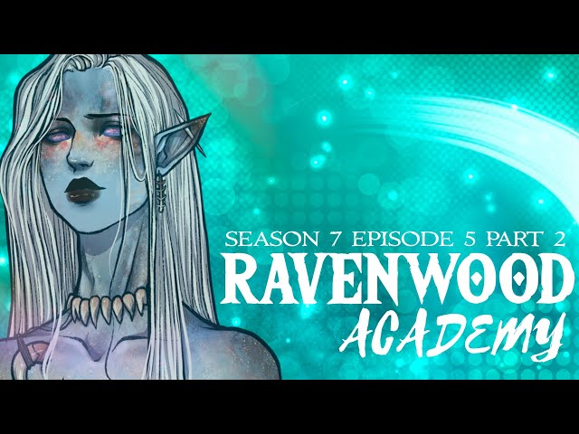 RAVENWOOD ACADEMY || SEASON 7 EPISODE 5 - Among the Fae (2)