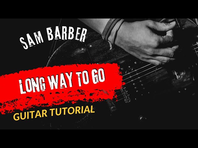 Guitar Tutorial Sam Barber Long Way To Go