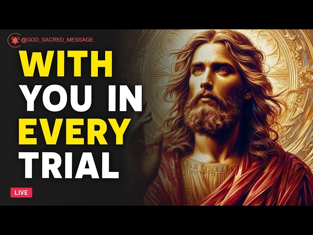 🔴 God Says: With You in Every Trial | God Message Today | God's Message Now