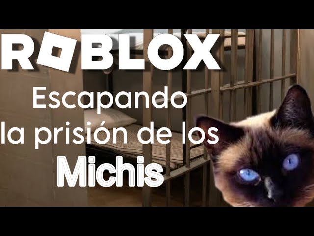 ROBLOX - Escapando de la prisión de michis