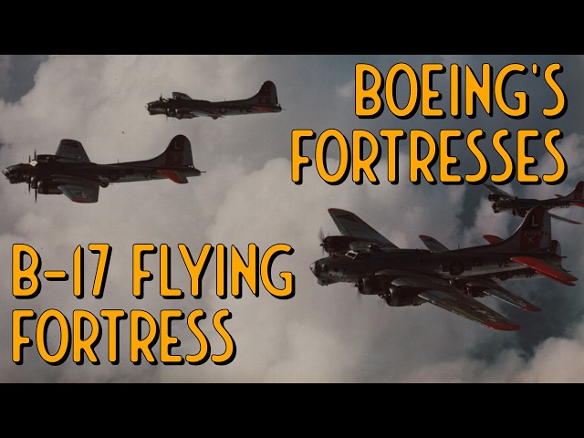 The B-17 Flying Fortress Story: Boeing's Fortresses - Part 1