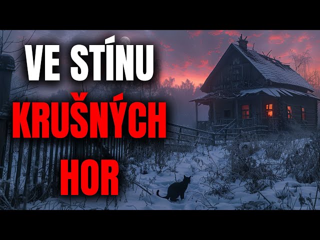 VE STÍNU KRUŠNÝCH HOR - Creepypasta CZ