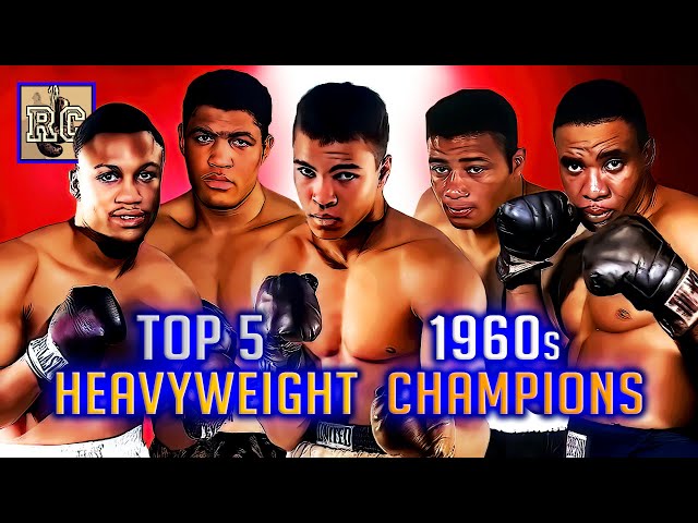 Top 5 Heavyweight Champions in the 1960s | A Brief Chronology of the 1960s Heavyweight Championship