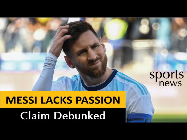 Lionel Messi Lacks Passion for his country is debunked | Sports News