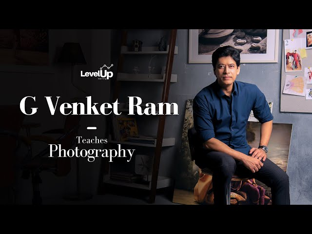 G Venketram Teaches Photography | Trailer | Photography Masterclass | LevelUp Learning