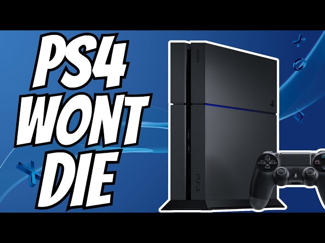 The PS4 Will Not Die