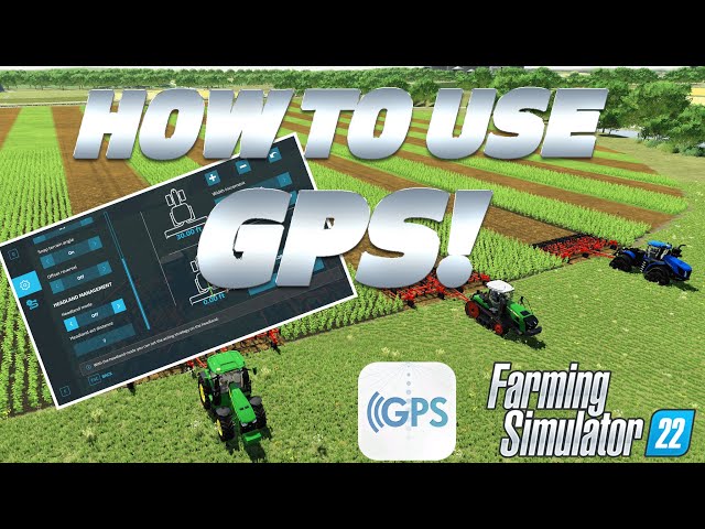 How to use Guidance Steering (GPS) in Farming SImulator 22