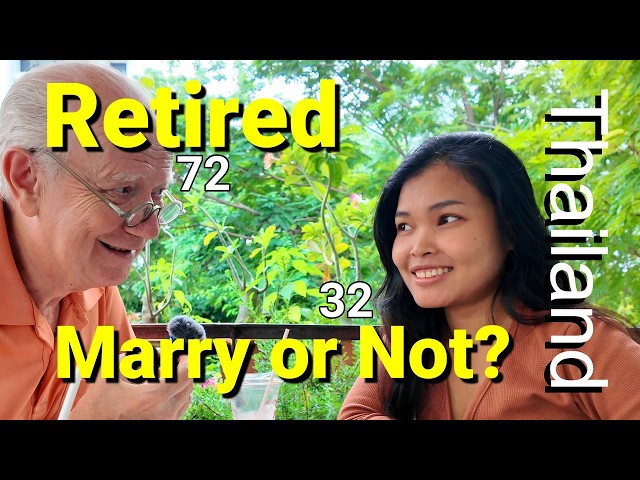 Retired in Thailand, living with Thai lady, stay single or marry?