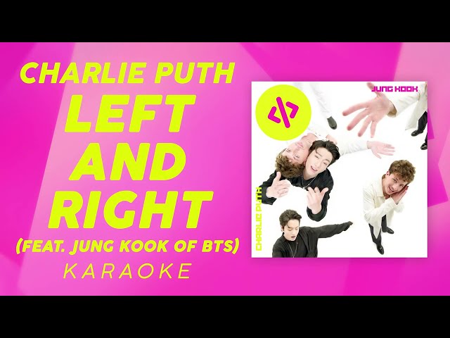 Charlie Puth - Left And Right (feat. Jung Kook of BTS)  | Official Karaoke (Instrumental / Lyrics)