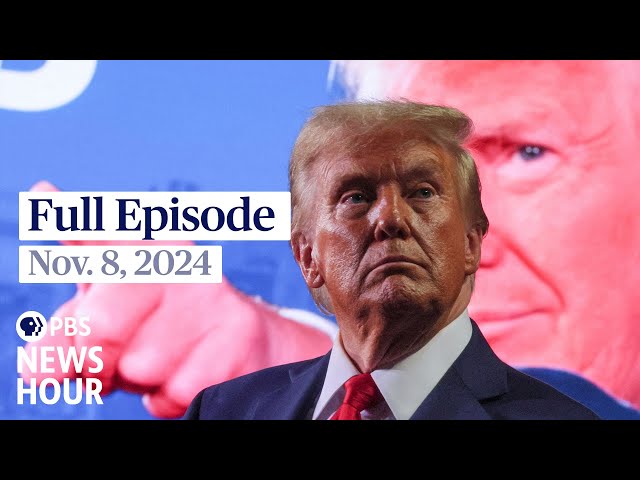 PBS News Hour full episode, Nov. 8, 2024