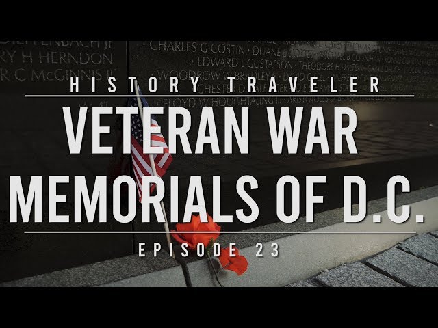 Veteran War Memorials of D.C. | History Traveler Episode 23