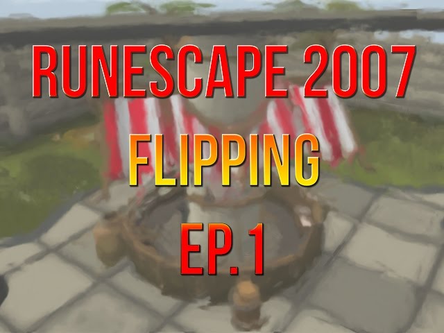 [2007scape] Flipping Series Ep.1 - Some Profit + bulk flips