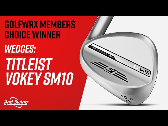 TITLEIST VOKEY SM10 | GolfWRX Members Choice Best Wedge of 2024