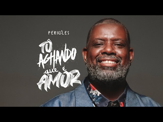 Péricles - Tô Achando Que é Amor (Videoclipe Oficial)