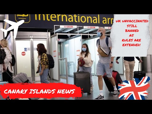 Canary Islands News Update: it’s a NO! Unvaccinated from UK STILL banned Explained! ✈️