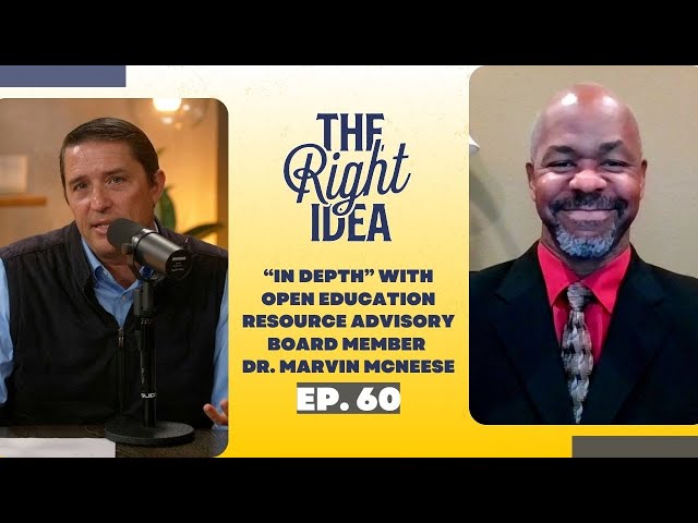 The Right Idea | Ep. 60: “In Depth” w/ Dr. Marvin McNeese, Open Education Resource Advisor