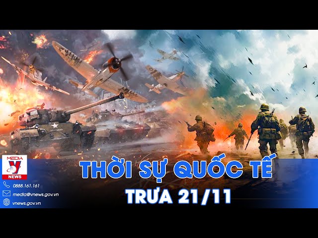 Thời sự Quốc tế trưa 21/11.Nga siết vây,diệt quân Ukraine ở Kursk;100 xe chở hàng bị cướp ở Gaza