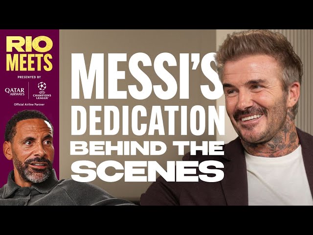 Beckham Exclusive: Lionel Messi's Dedication Behind the Scenes | Football, Ferguson and Fashion