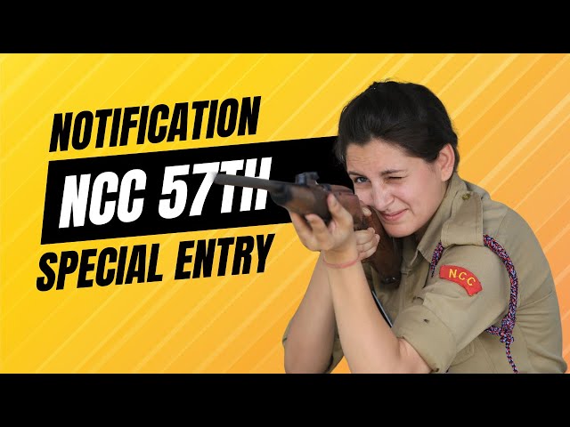 NCC Special Entry 2024 Notification 57th Course | Vacancy, Selection Process, Eligibility