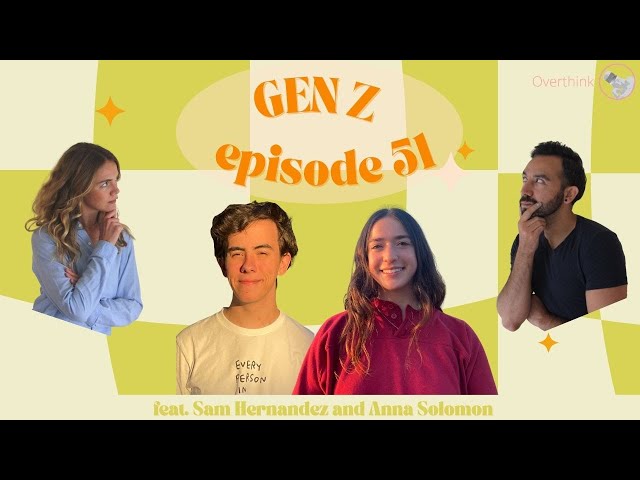 Gen Z feat. Sam Hernandez and Anna Solomon