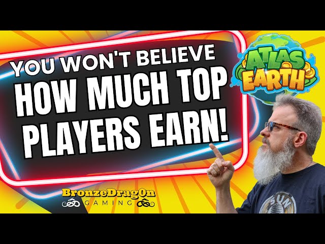 You Won't Believe How Much Top Players Earn in Atlas Earth! Play2Earn