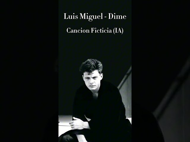 Luis Miguel - Dime - IA - Tributo