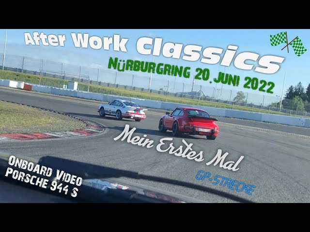 Nürburgring After Work Classics Juni 2022 - Mein erstes Mal - Nürburgring GP-Strecke mit dem 944S