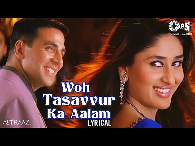 Woh Tassavur Ka Aalam - Lyrical | Akshay Kumar | Kareena Kapoor | Alka Yagnik | Udit Narayan