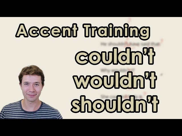 American English Pronunciation: Couldn't, wouldn't, shouldn't