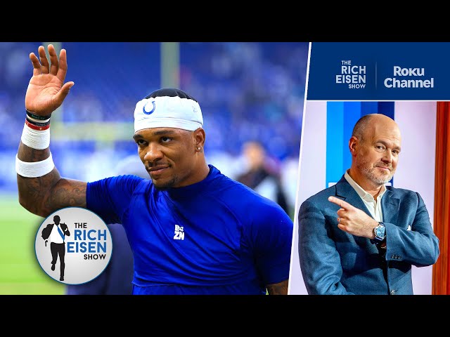 Rich Eisen on the Colts’ About-Face on Anthony Richardson as Their Starting QB | The Rich Eisen Show