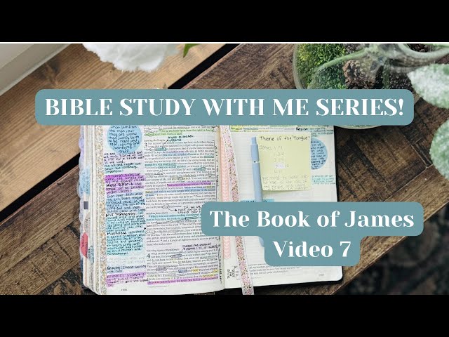 Bible Study with Me! The Book of James 3:1-18 Video #7