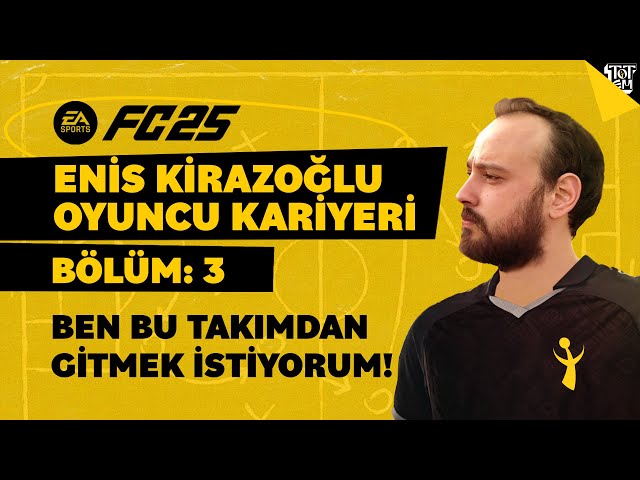 BEN BU TAKIMDAN GİTMEK İSTİYORUM! FC 25 ENİS KİRAZOĞLU OYUNCU KARİYERİ 3