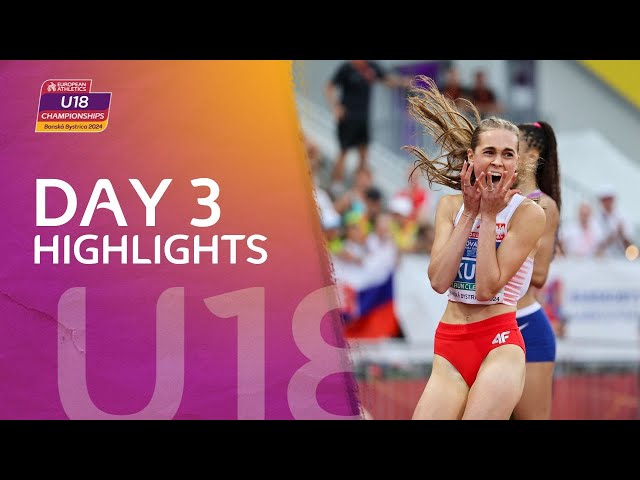 Day 3 Highlights | European Athletics U18 Championships | Banska Bystrica 2024