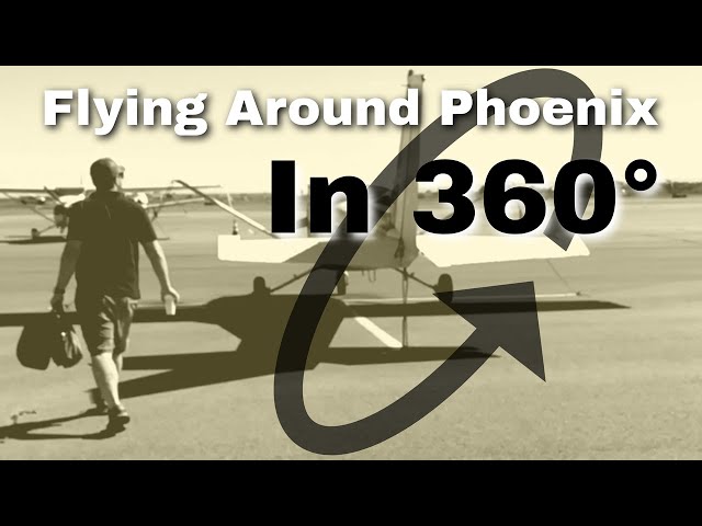 Flying around Phoenix in 360 Degrees