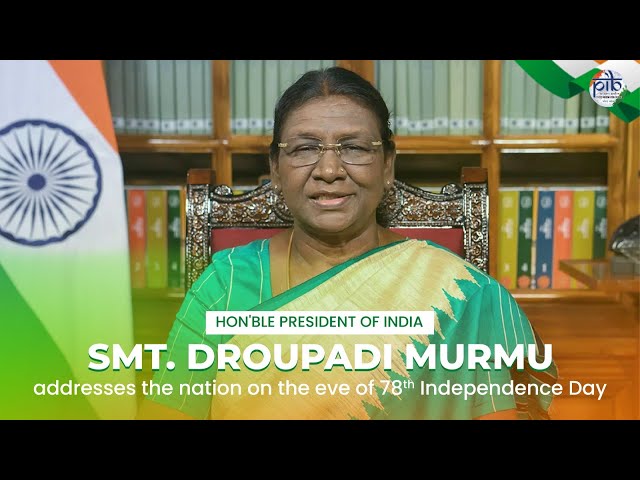 President Droupadi Murmu addresses the nation on the eve of 78th Independence Day