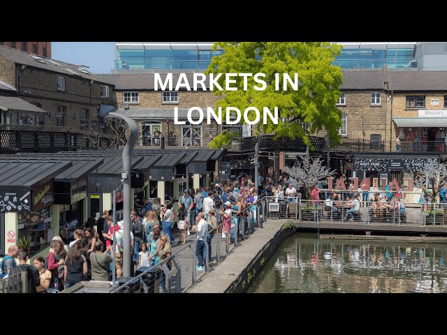 London Most Popular Markets :Where to Go & What To See