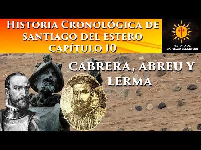 Capítulo 10: Cabrera, Abreu y Lerma - Historia cronológica de Santiago del Estero