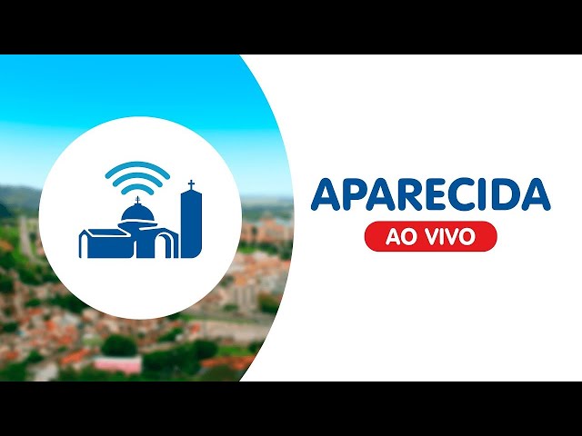 Aparecida Ao Vivo - Você 24h em oração na Casa da Mãe Aparecida