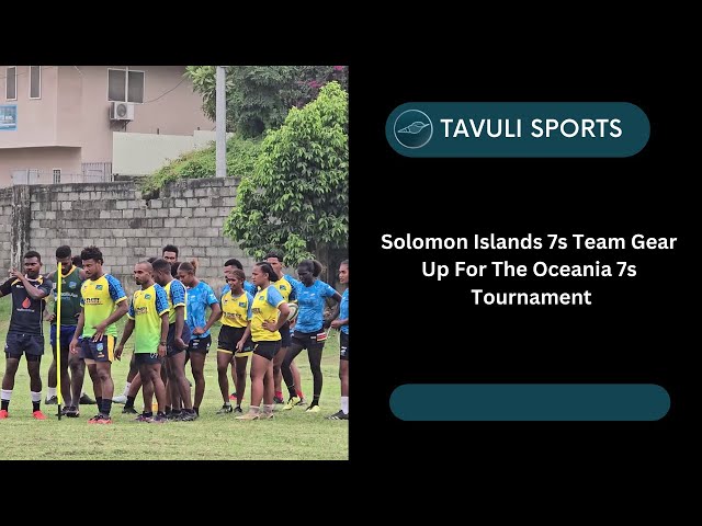 Solomon Islands 7s Team Gear Up For the Oceania 7s Tournament